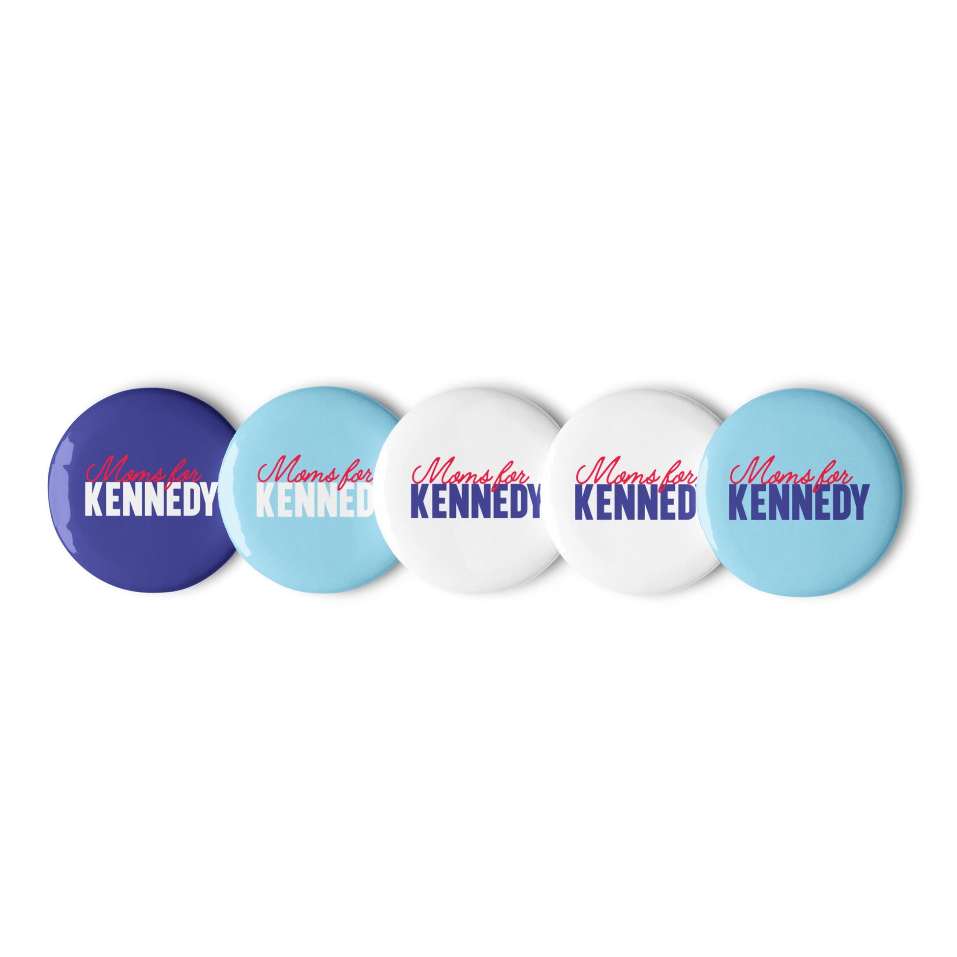 Moms for Kennedy Pins (5 Buttons) - TEAM KENNEDY. All rights reserved