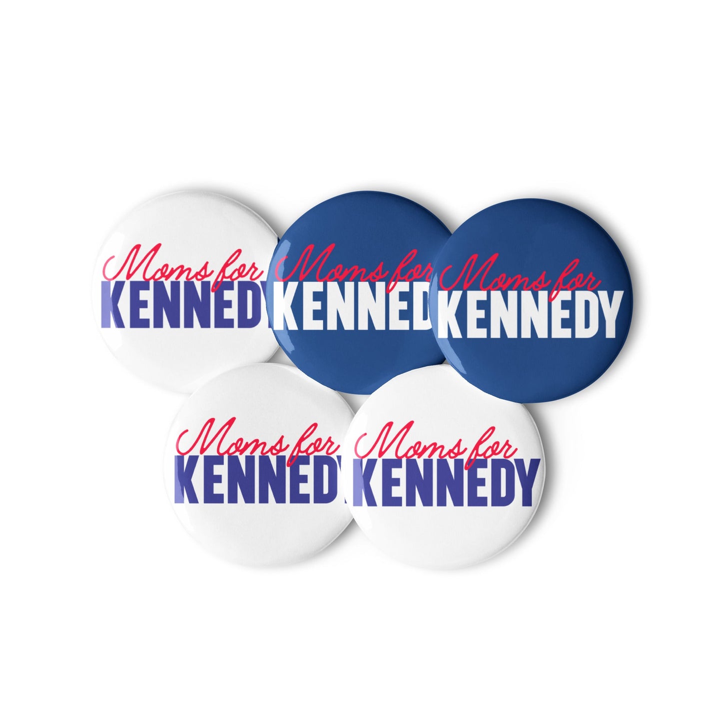 Moms for Kennedy Pins (5 Buttons) - TEAM KENNEDY. All rights reserved