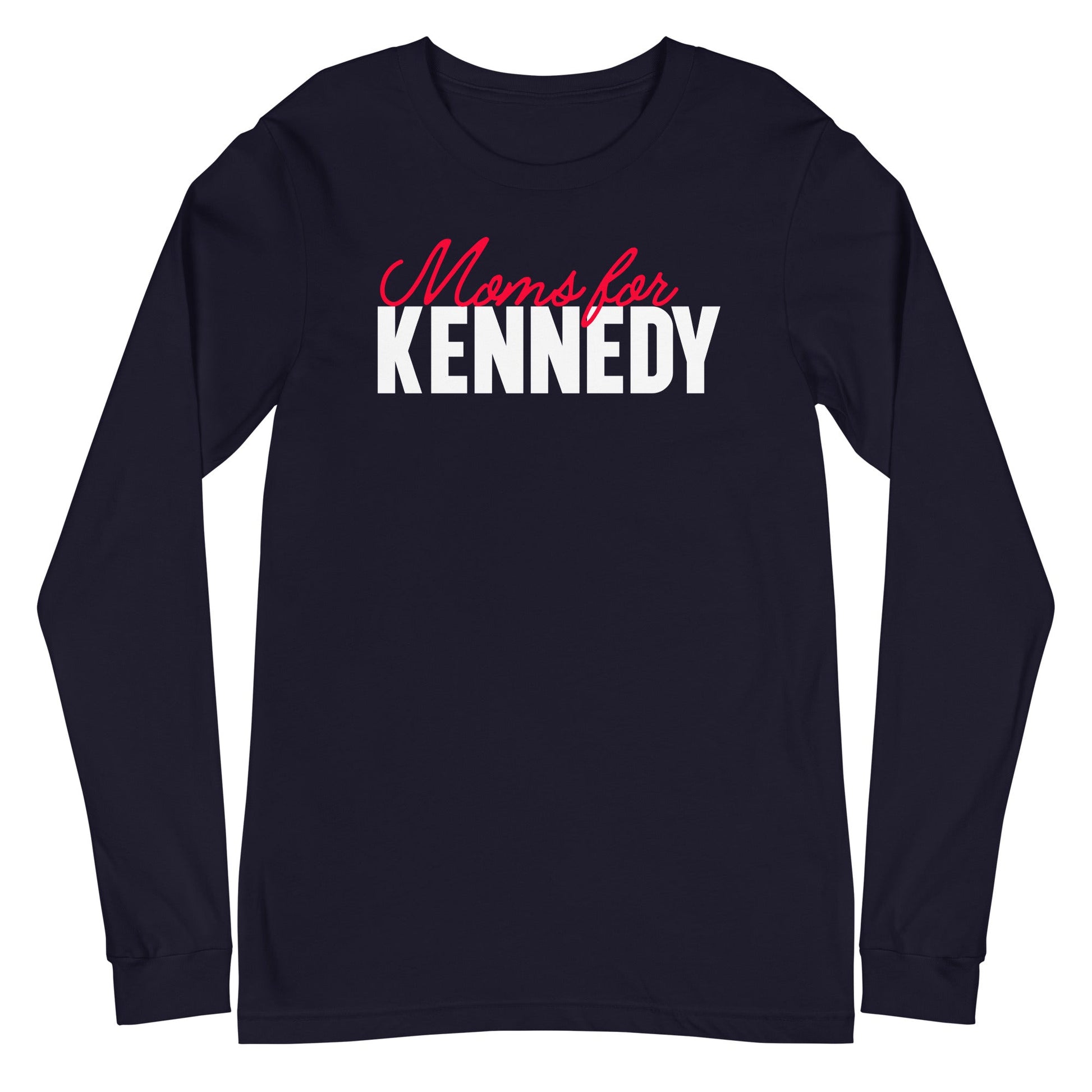 Moms for Kennedy Unisex Long Sleeve Tee - TEAM KENNEDY. All rights reserved