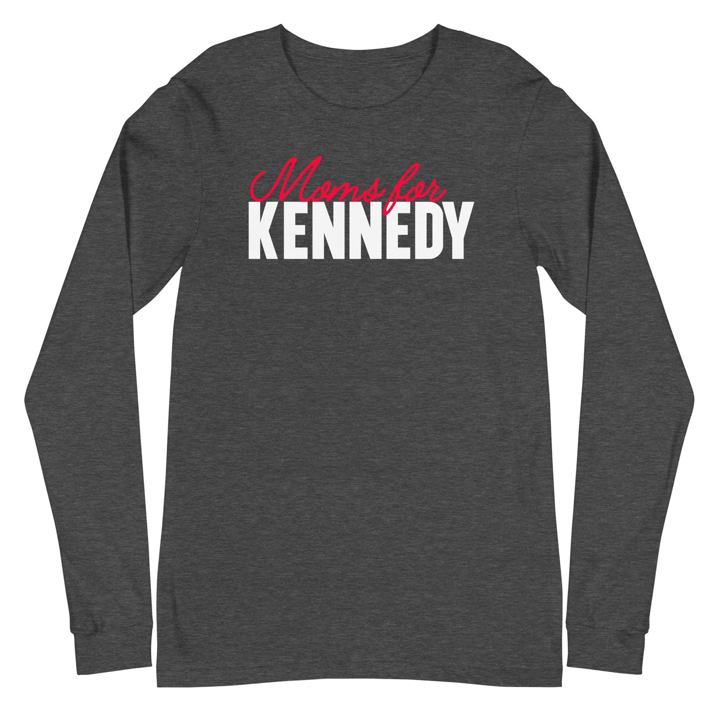 Moms for Kennedy Unisex Long Sleeve Tee - TEAM KENNEDY. All rights reserved