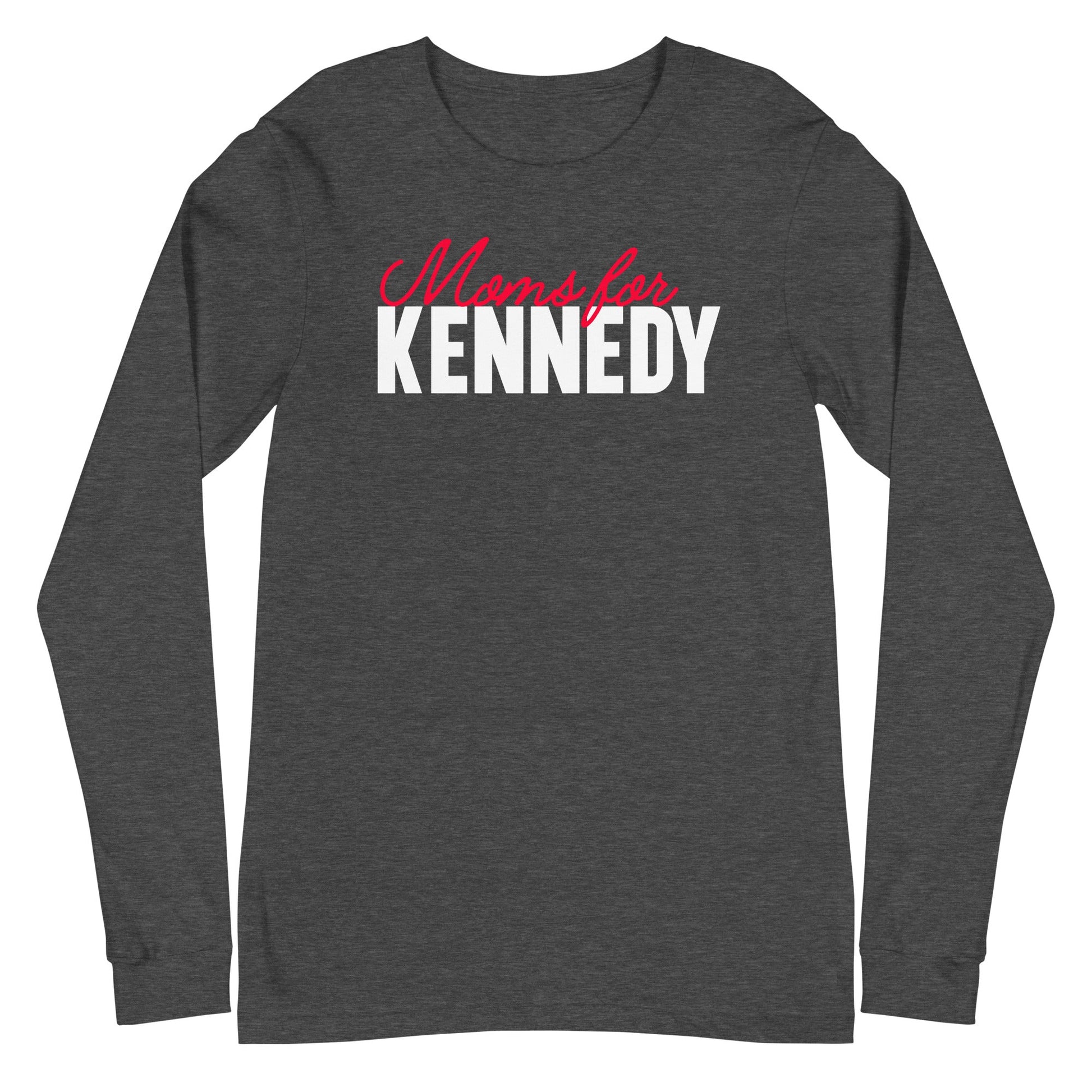 Moms for Kennedy Unisex Long Sleeve Tee - TEAM KENNEDY. All rights reserved