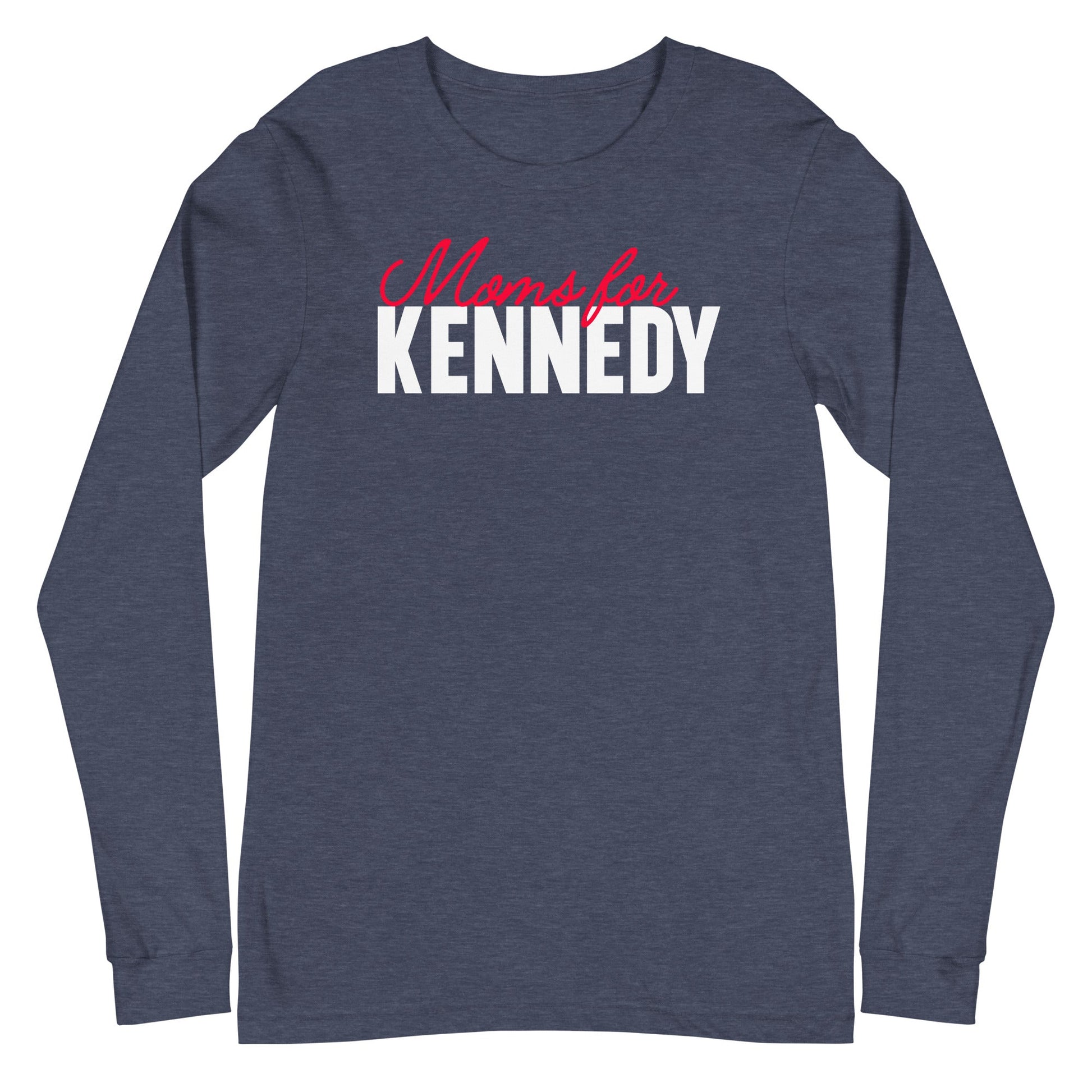 Moms for Kennedy Unisex Long Sleeve Tee - TEAM KENNEDY. All rights reserved