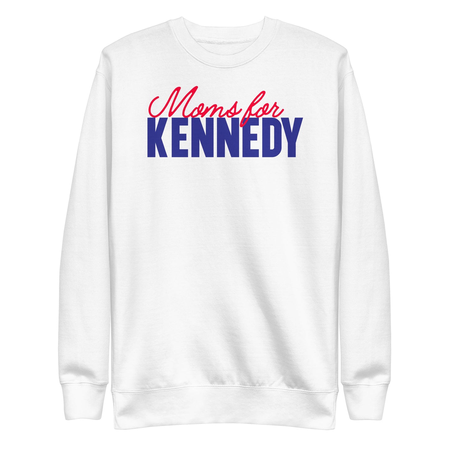 Moms for Kennedy Unisex Sweatshirt - TEAM KENNEDY. All rights reserved