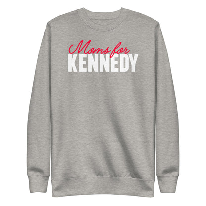 Moms for Kennedy Unisex Sweatshirt - TEAM KENNEDY. All rights reserved