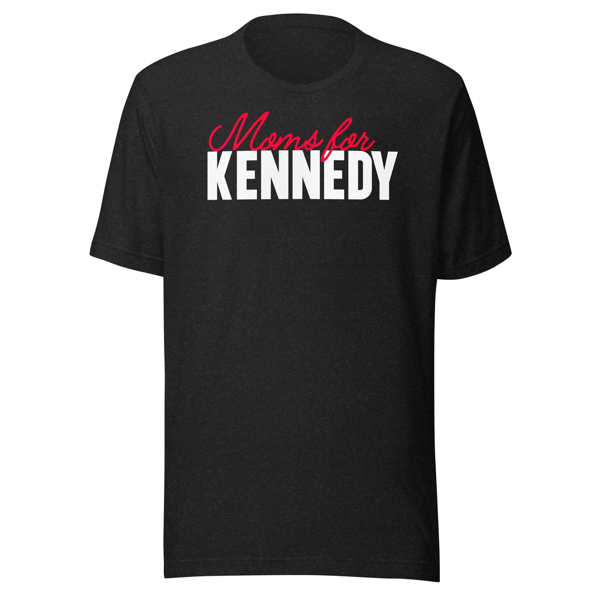 Moms for Kennedy Unisex Tee - TEAM KENNEDY. All rights reserved