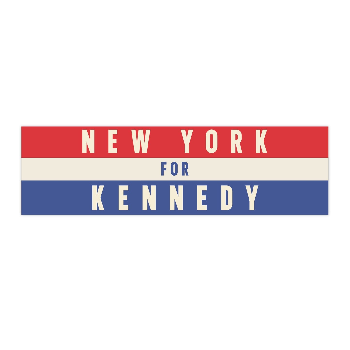 New York for Kennedy Bumper Sticker - TEAM KENNEDY. All rights reserved