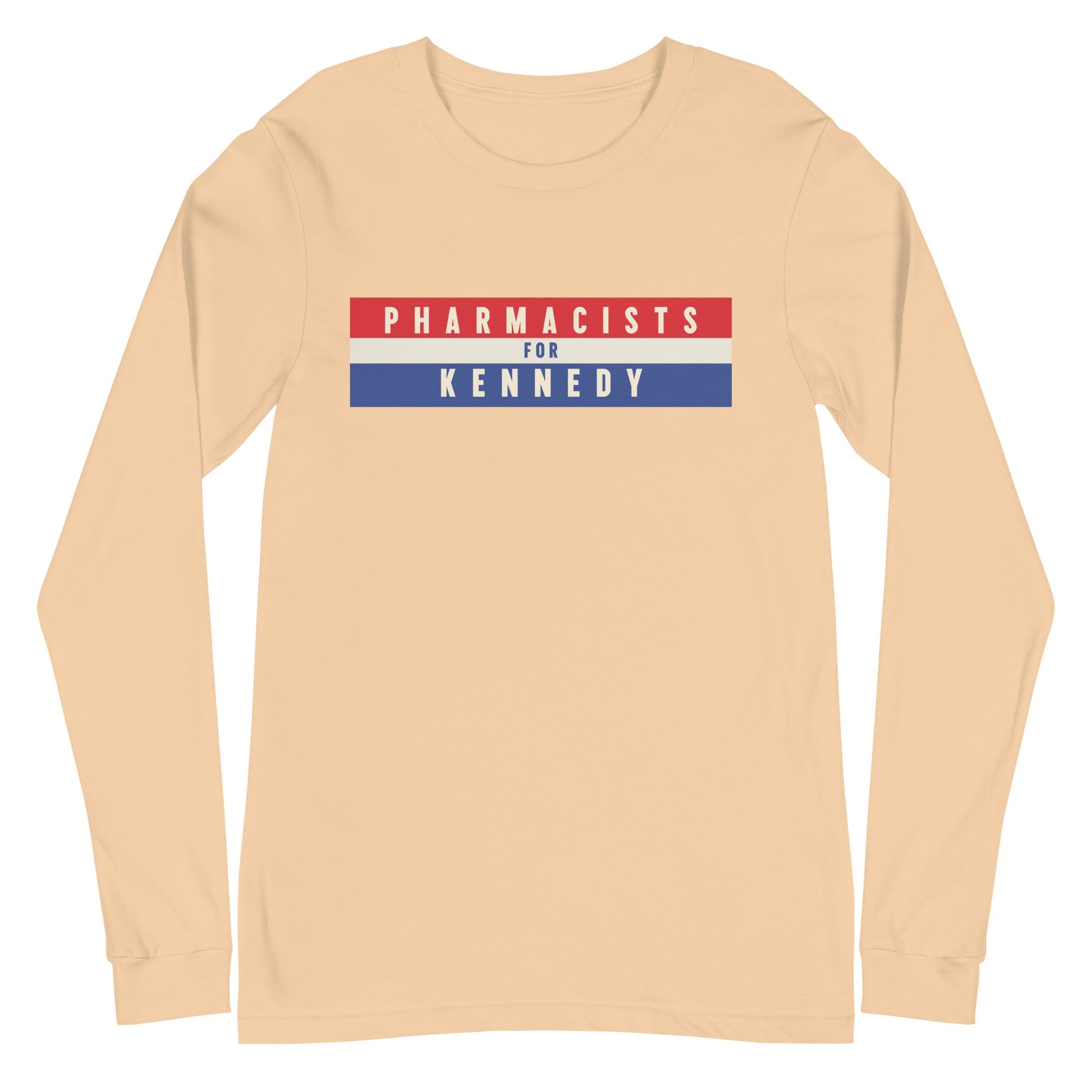 Pharmacists for Kennedy Unisex Long Sleeve Tee - TEAM KENNEDY. All rights reserved