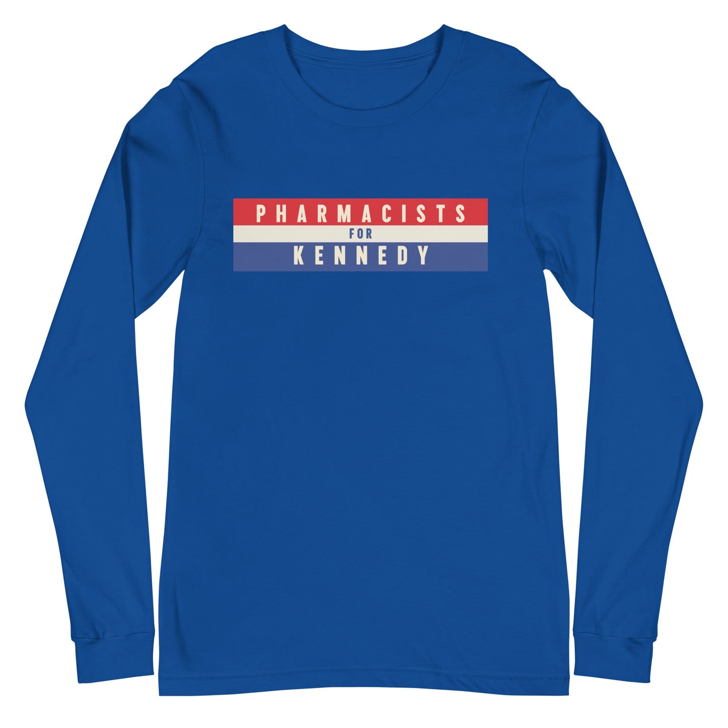 Pharmacists for Kennedy Unisex Long Sleeve Tee - TEAM KENNEDY. All rights reserved