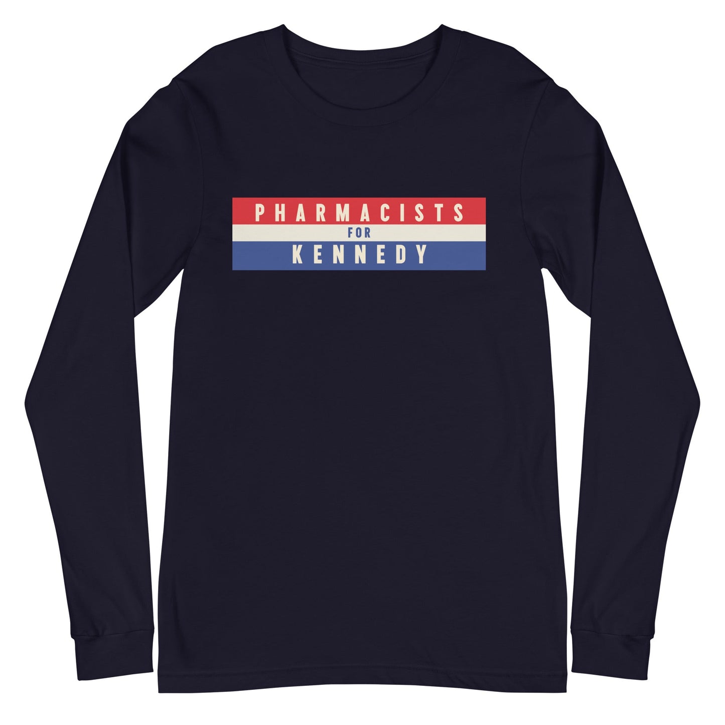 Pharmacists for Kennedy Unisex Long Sleeve Tee - TEAM KENNEDY. All rights reserved