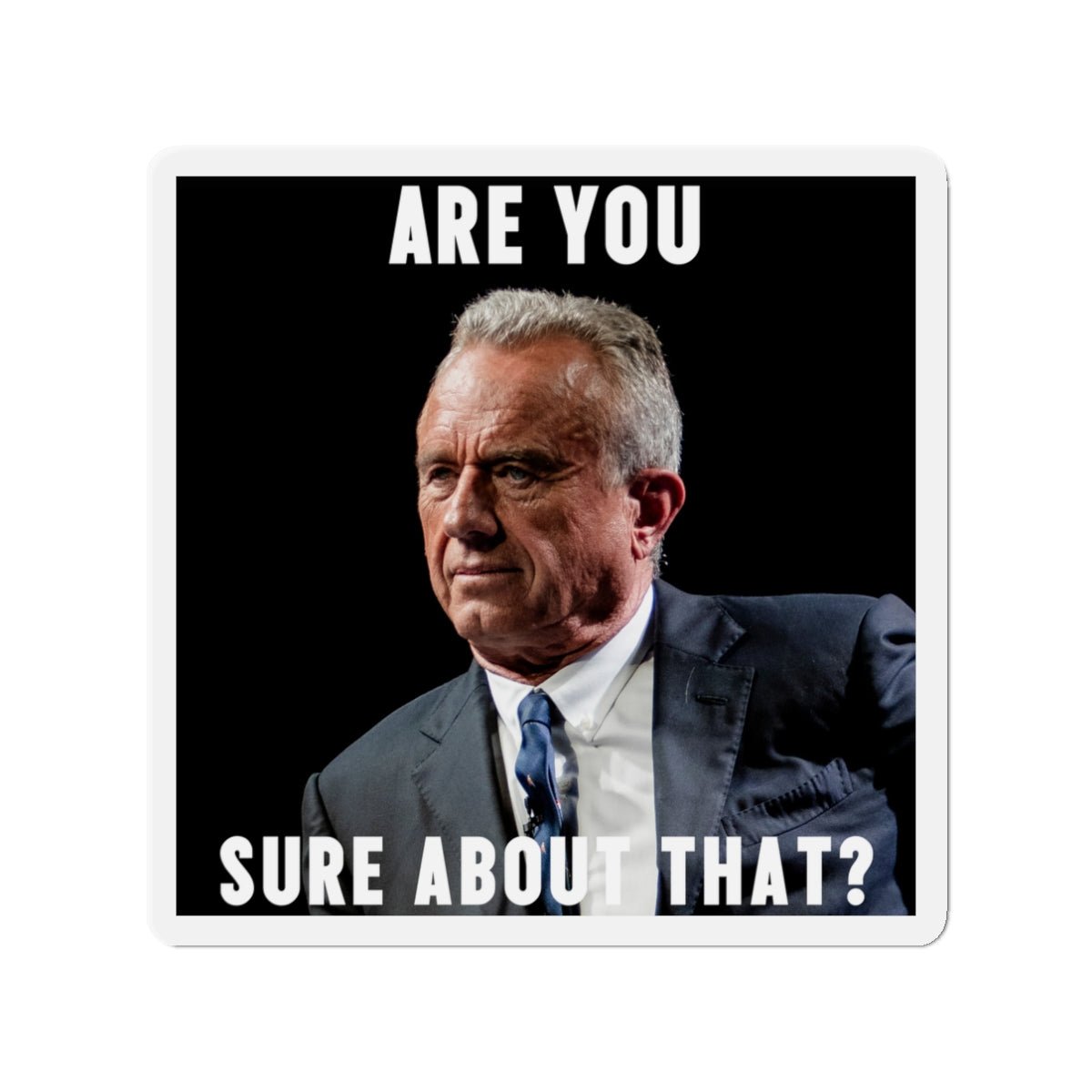 RFK Jr. Are You Sure About That? Refrigerator Magnet - Team Kennedy Official Merchandise