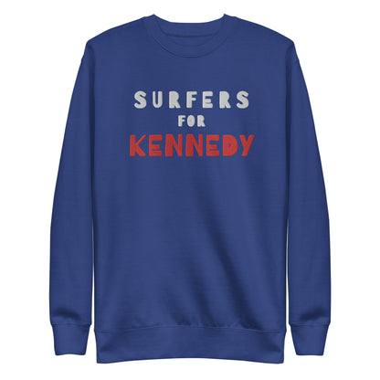 Surfers for Kennedy Embroidered Unisex Premium Sweatshirt - TEAM KENNEDY. All rights reserved