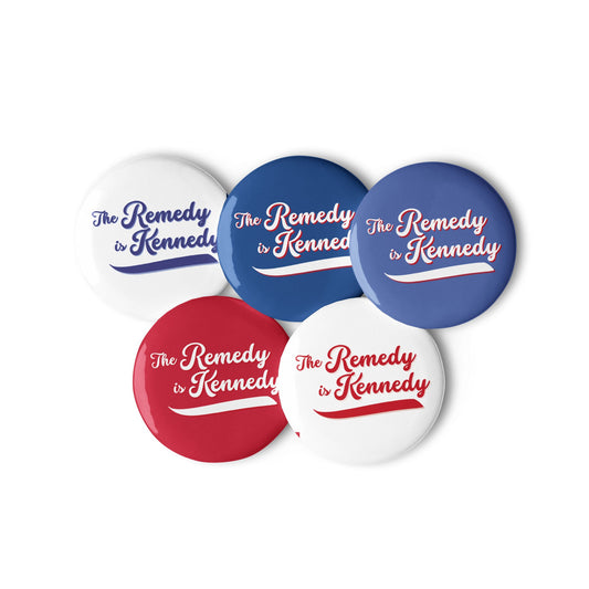 The Remedy is Kennedy (5 Buttons) - Team Kennedy Official Merchandise