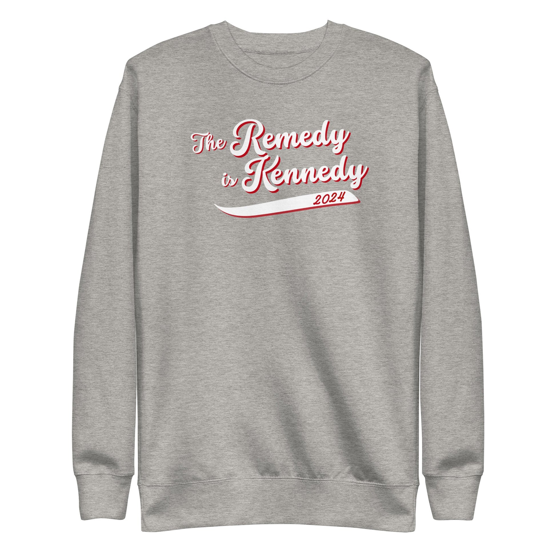 The Remedy is Kennedy Unisex Sweatshirt - TEAM KENNEDY. All rights reserved