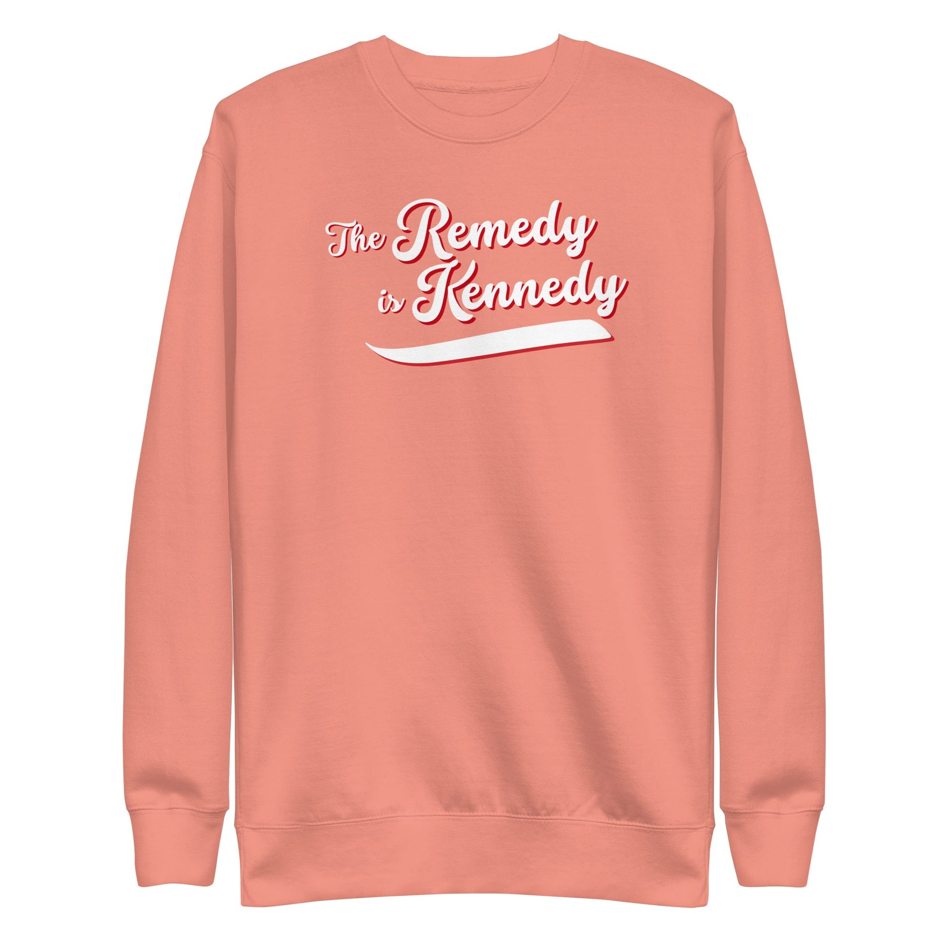 The Remedy is Kennedy Unisex Sweatshirt - Team Kennedy Official Merchandise