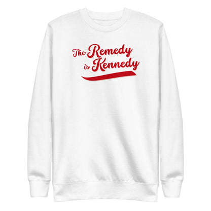 The Remedy is Kennedy Unisex Sweatshirt - Team Kennedy Official Merchandise