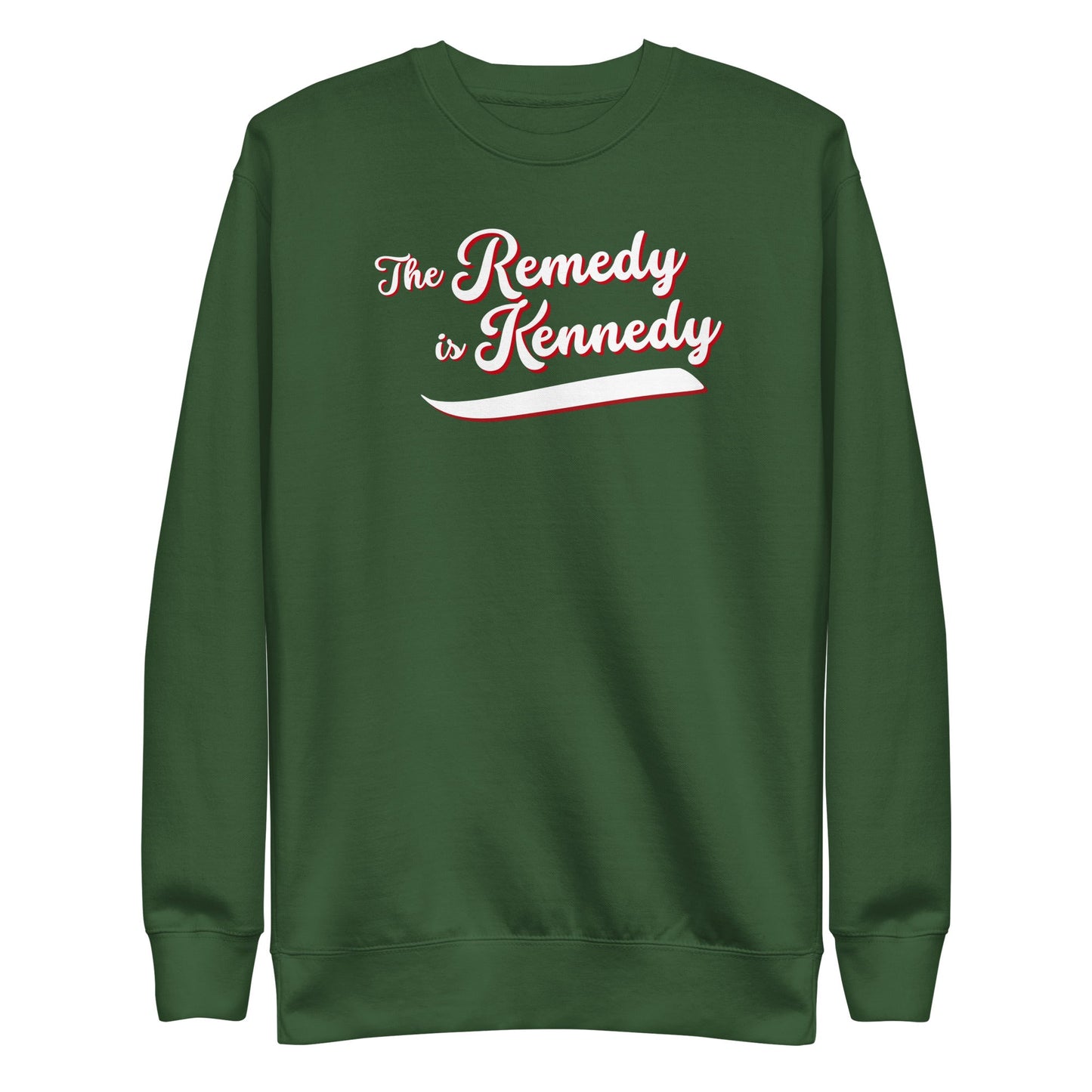 The Remedy is Kennedy Unisex Sweatshirt - Team Kennedy Official Merchandise