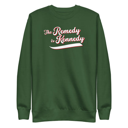 The Remedy is Kennedy Unisex Sweatshirt - Team Kennedy Official Merchandise