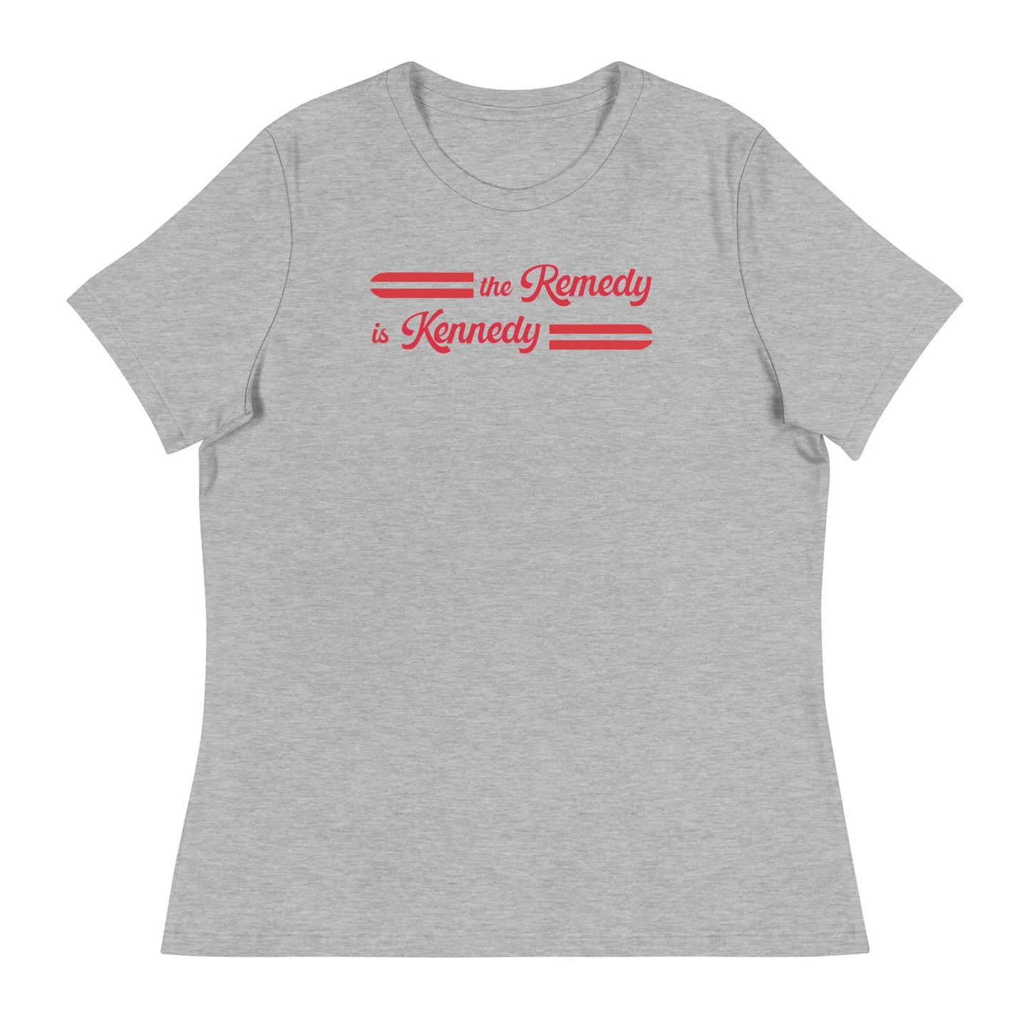 The Remedy is Kennedy Women's Relaxed Tee - TEAM KENNEDY. All rights reserved