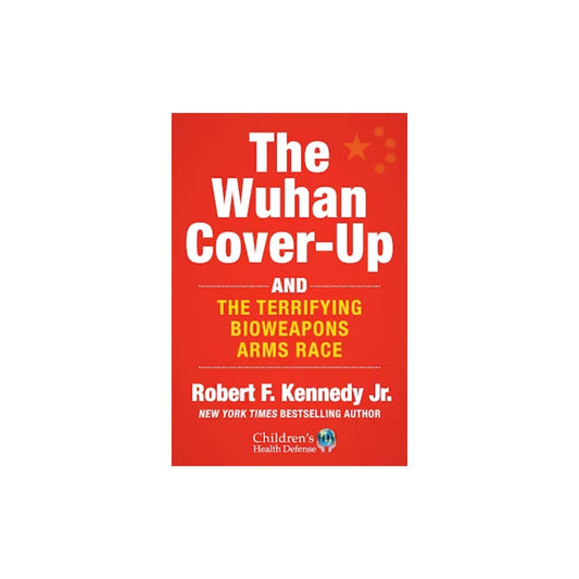 The Wuhan Cover - Up: And the Terrifying Bioweapons Arms Race (Hardcover) - Team Kennedy Official Merchandise