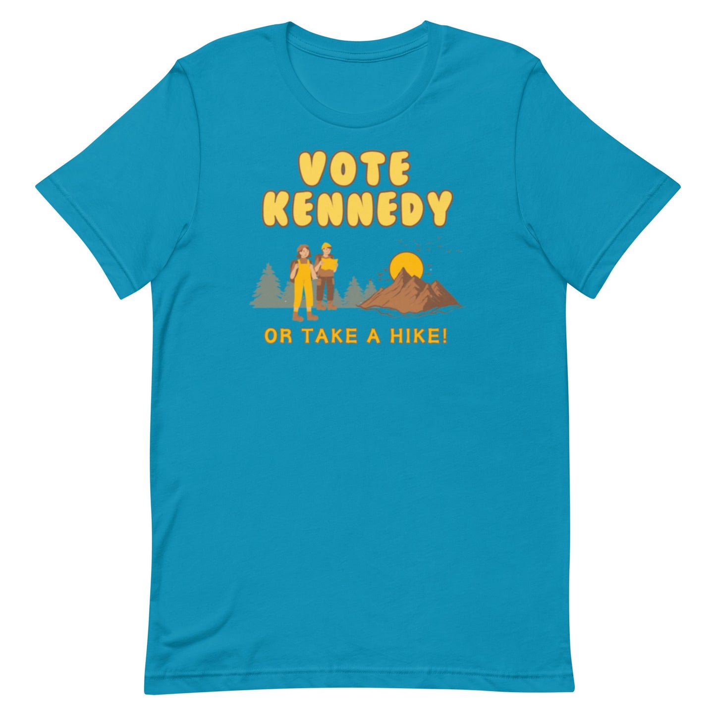 Vote for Kennedy or Take a Hike Unisex Tee - TEAM KENNEDY. All rights reserved