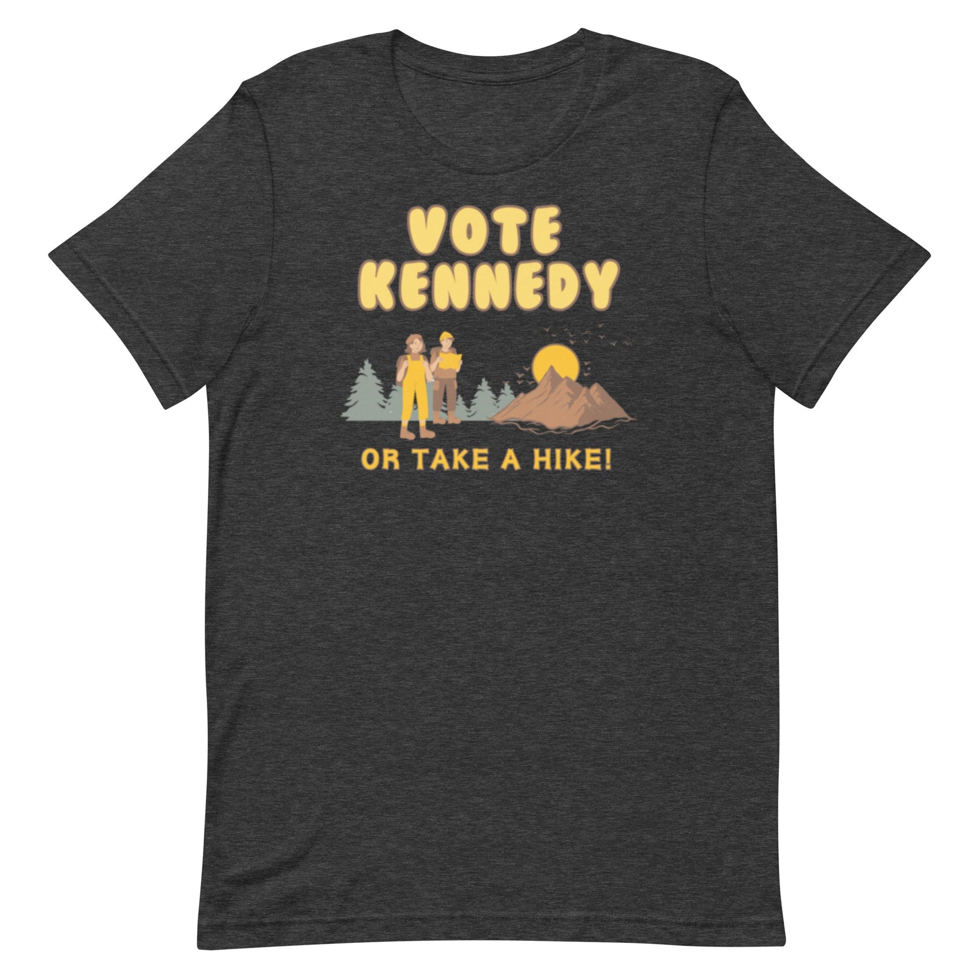 Vote for Kennedy or Take a Hike Unisex Tee - TEAM KENNEDY. All rights reserved