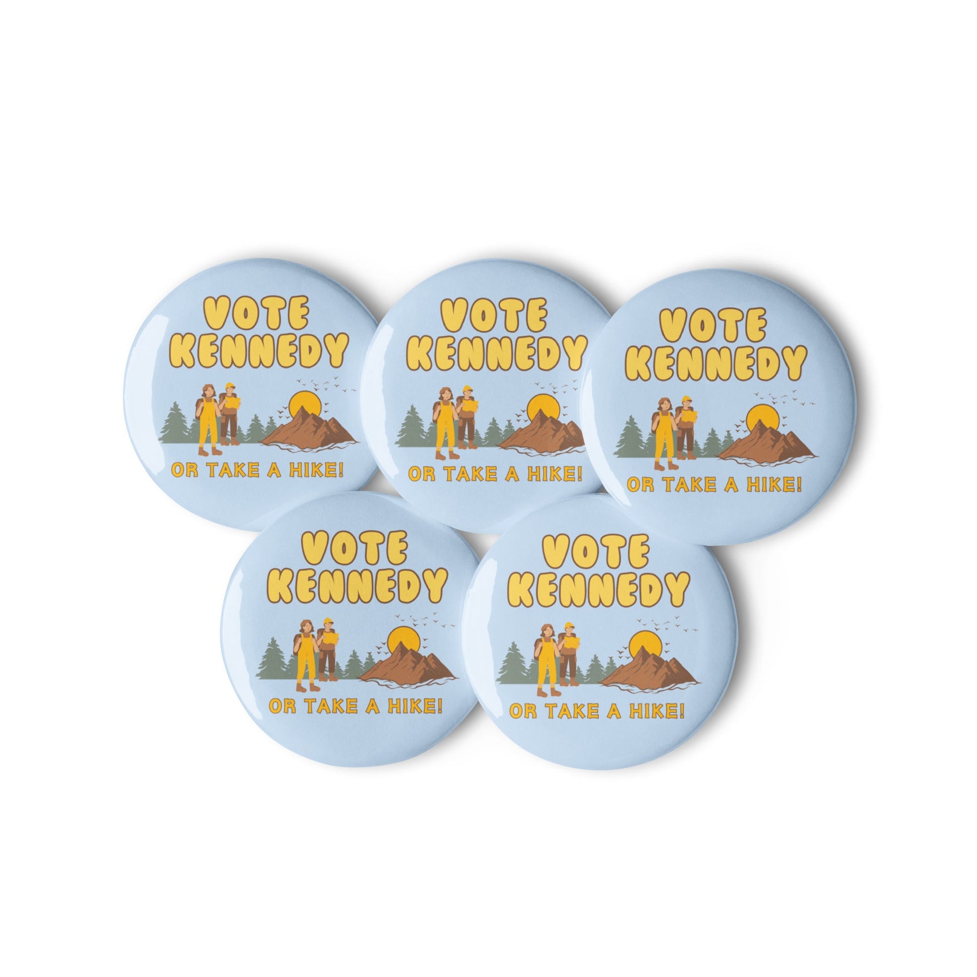 Vote Kennedy or Take a Hike Buttons (Set of 5) - TEAM KENNEDY. All rights reserved