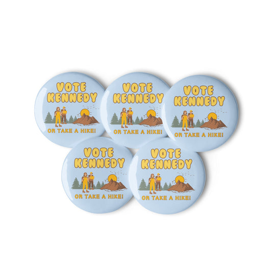 Vote Kennedy or Take a Hike Buttons (Set of 5) - TEAM KENNEDY. All rights reserved