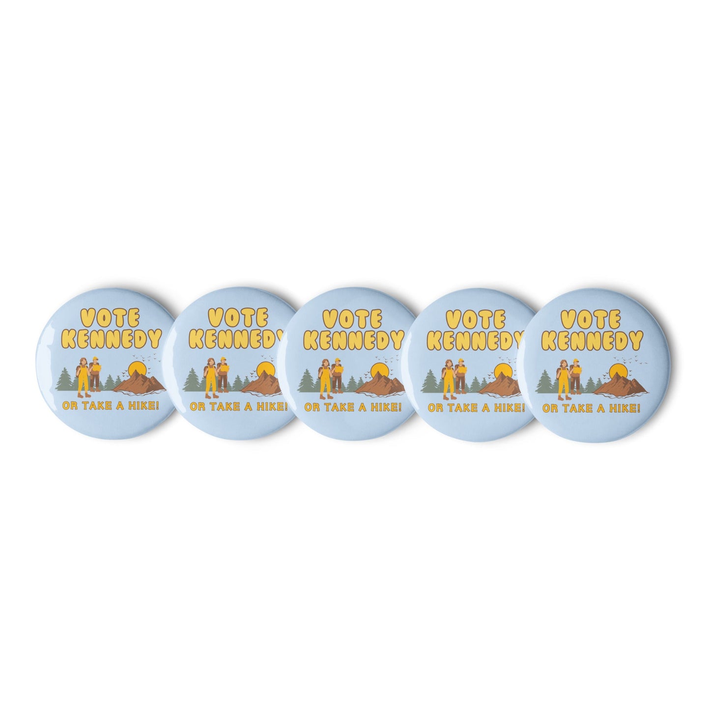 Vote Kennedy or Take a Hike Buttons (Set of 5) - TEAM KENNEDY. All rights reserved