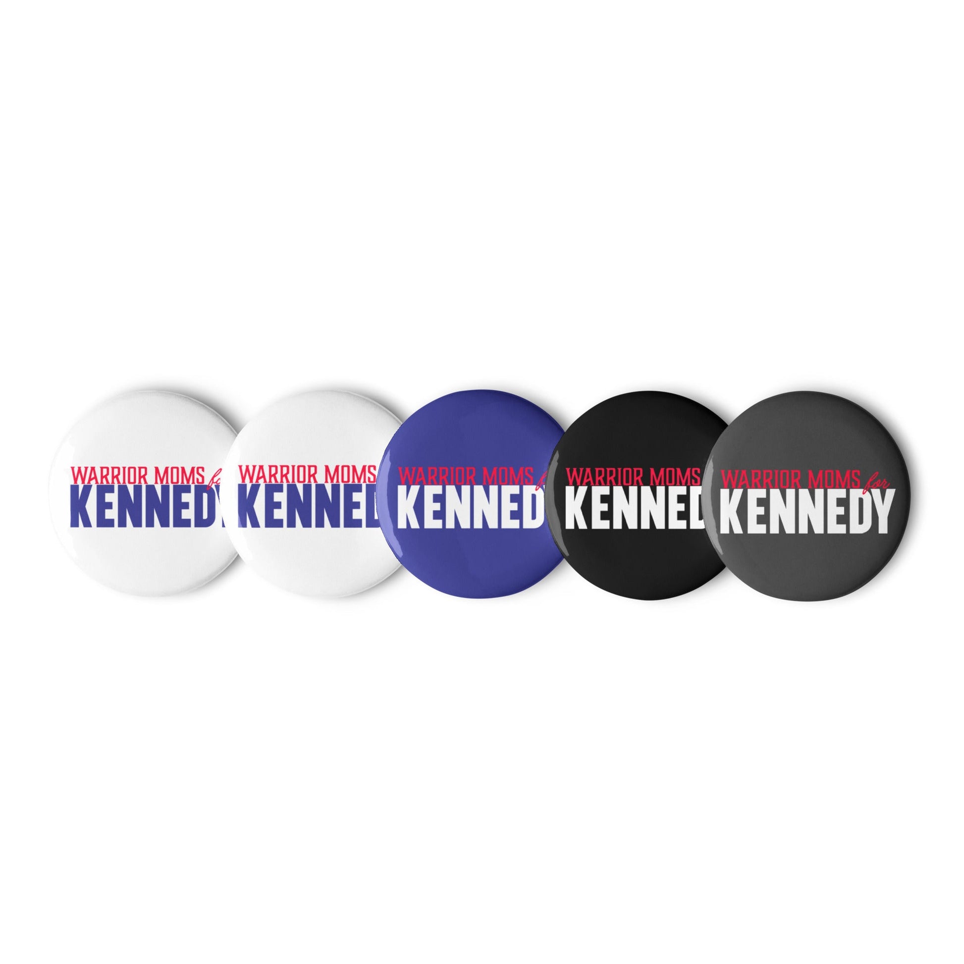 Warrior Moms for Kennedy Pins (5 Buttons) - TEAM KENNEDY. All rights reserved