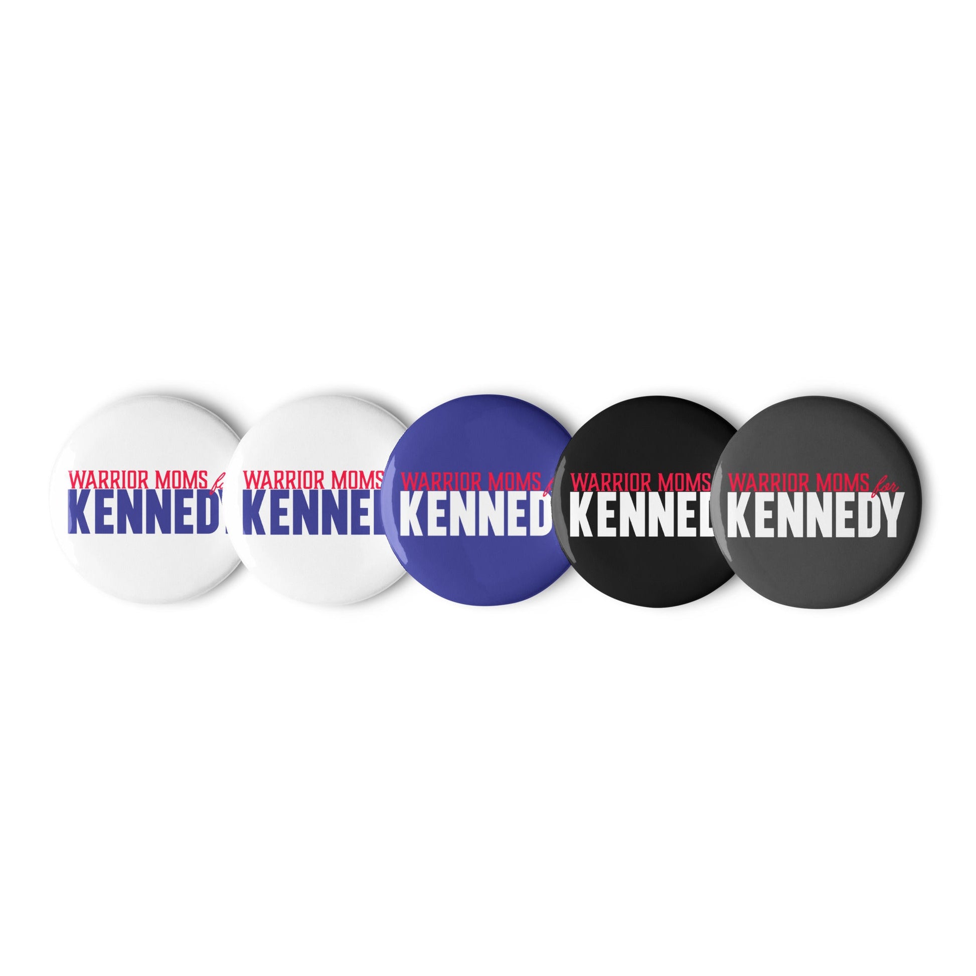 Warrior Moms for Kennedy Pins (5 Buttons) - TEAM KENNEDY. All rights reserved