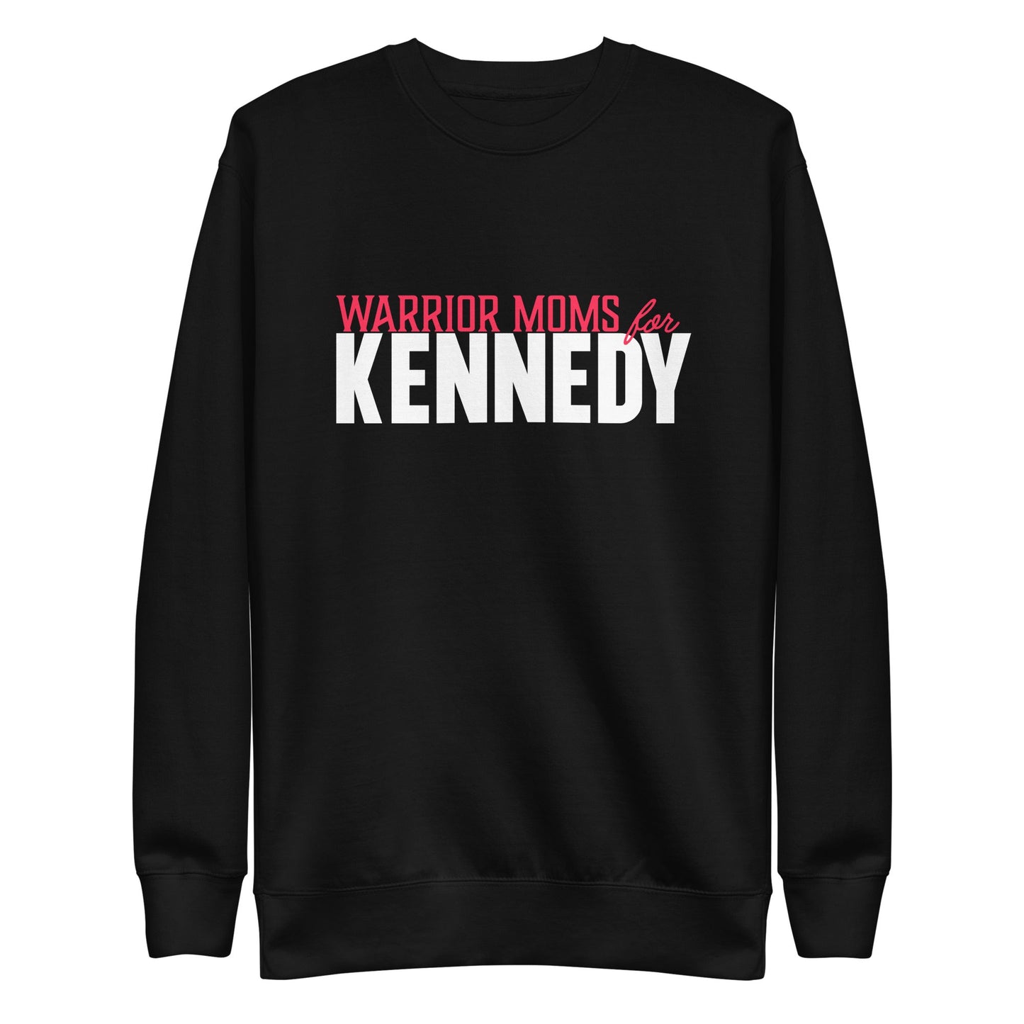 Warrior Moms for Kennedy Unisex Sweatshirt - TEAM KENNEDY. All rights reserved