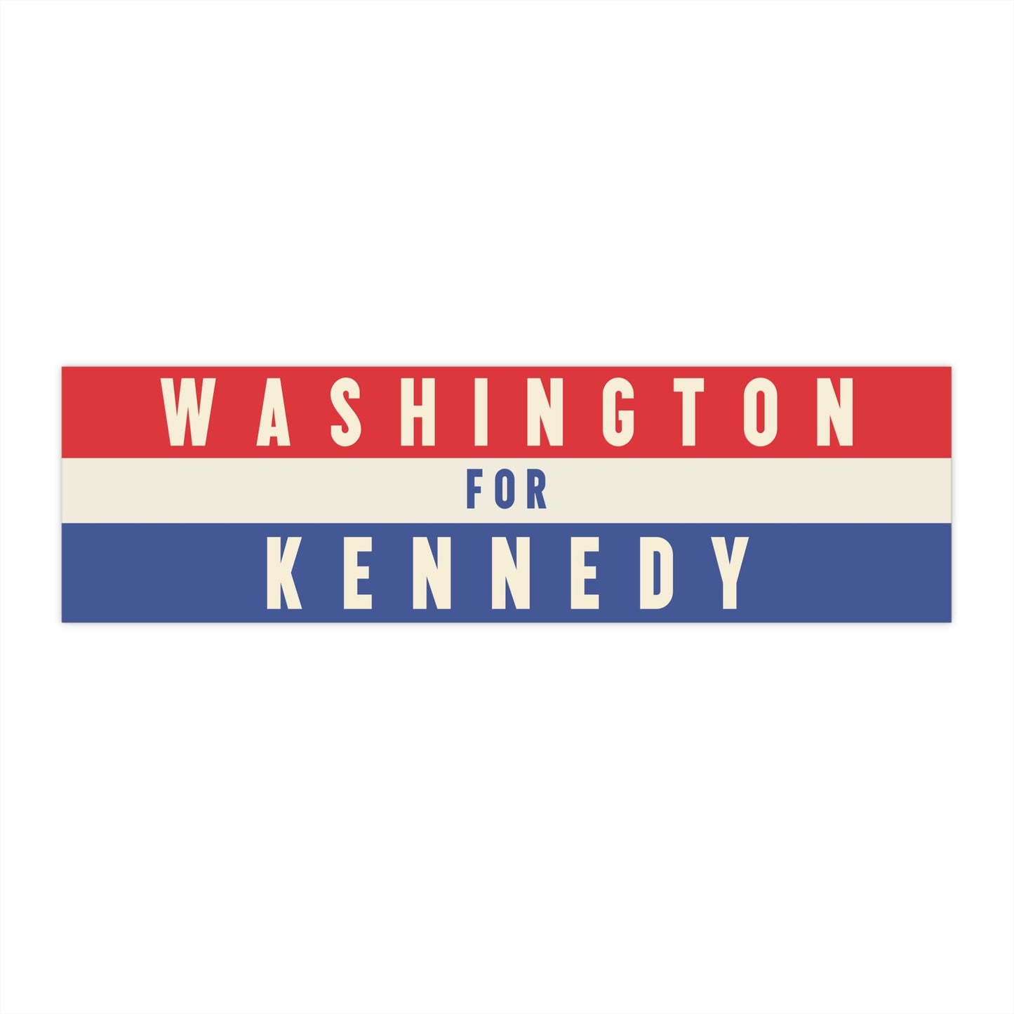 Washington for Kennedy Bumper Sticker - TEAM KENNEDY. All rights reserved