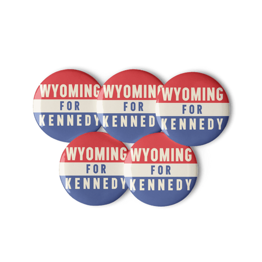 Wyoming for Kennedy (5 Buttons) - TEAM KENNEDY. All rights reserved